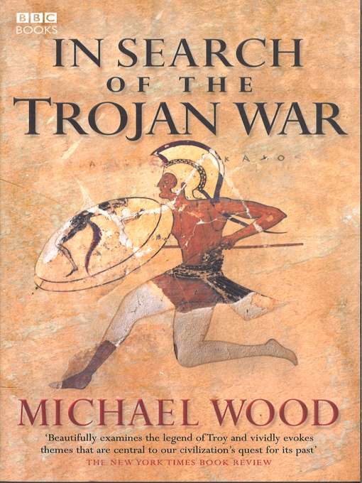 Title details for In Search of the Trojan War by Michael Wood - Wait list